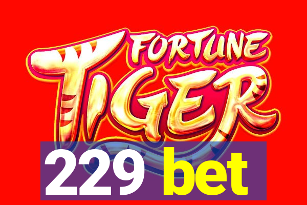 229 bet